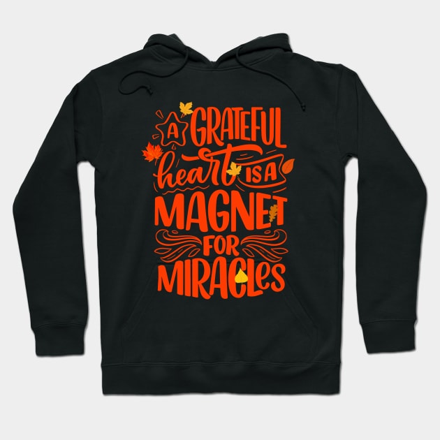 A Grateful Heart is a Magnet For Miracles Hoodie by Dress Wild